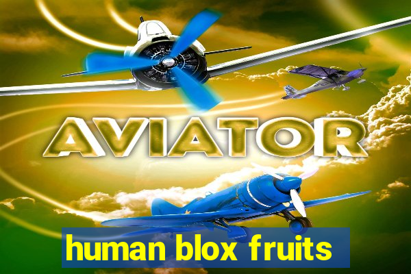 human blox fruits